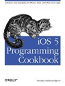 iOS 5 Programming Cookbook - Vandad Nahavandipoor - 9781449311438