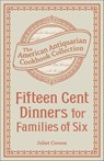 Fifteen Cent Dinners for Families of Six - Juliet Corson - 9781449428082