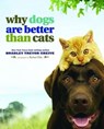 Why Dogs Are Better Than Cats - Bradley Trevor Greive ; Rachael Hale - 9781449428891