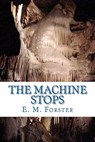 The Machine Stops - E. M. Forster - 9781449570132
