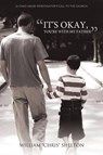 "It's Okay, You're With My Father" - William "Chris" Shelton - 9781449720780