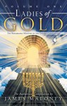 Ladies of Gold - James Maloney - 9781449729233