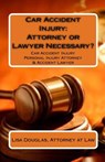 Car Accident Injury: Attorney or Lawyer Necessary?: Car Accident Injury Personal Injury Attorney & Accident Lawyer - Lisa Douglas - 9781449926618