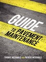 Guide to Pavement Maintenance - Thomas McDonald ; Patrick McDonald - 9781450208697