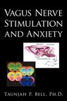 Vagus Nerve Stimulation and Anxiety - Taunjah P Bell - 9781450242851