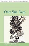 Only Skin Deep - George (Partner Kimball - 9781450276412