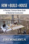 How to Build a House - George Michael Rentz - 9781450288613