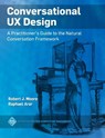 Conversational UX Design - Robert J. Moore ; Raphael Arar - 9781450363013