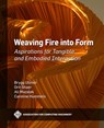 Weaving Fire into Form - Brygg Ullmer ; Orit Shaer ; Ali Mazalek ; Caroline Hummels - 9781450397674