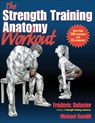 The Strength Training Anatomy Workout - Frederic Delavier ; Michael Gundill - 9781450400954