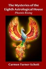The Mysteries of the Eighth Astrological House: Phoenix Rising - Carmen Turner Schott - 9781450534505