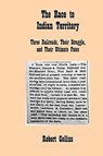 The Race to Indian Territory: Three Railroads, Their Struggle, and Their Ultimate Fates - Robert Collins - 9781450549073