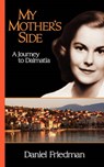 My Mother's Side: A Journey to Dalmatia - Daniel R. Friedman - 9781450765657
