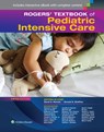 Rogers' Textbook of Pediatric Intensive Care - DONALD H.,  MD Shaffner ; David G. Nichols - 9781451176629