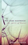 This Risen Existence: The Spirit of Easter - Paula Gooder - 9781451498066