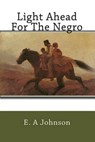 Light Ahead for the Negro - JOHNSON,  E. a ; Mitchell, Joe Henry - 9781451541632