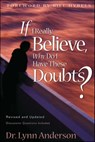 If I Really Believe, Why Do I Have These Doubts? - Dr. Lynn Anderson Dr. - 9781451604771