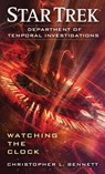 Department of Temporal Investigations: Watching the Clock - Christopher L. Bennett - 9781451606294