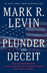 Plunder and Deceit: Big Government's Exploitation of Young People and the Future - Mark R. Levin - 9781451606331