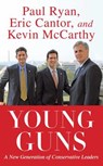 Young Guns - Paul Ryan ; Eric Cantor ; Kevin Mccarthy - 9781451607345