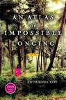 An Atlas of Impossible Longing - Anuradha Roy - 9781451608625