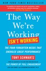 The Way We're Working Isn't Working - Tony Schwartz ; Jean Gomes ; Catherine McCarthy - 9781451610260