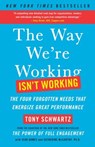 The Way We're Working Isn't Working - Tony Schwartz ; Jean Gomes ; Catherine McCarthy - 9781451610260