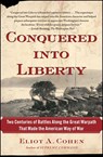 CONQUERED INTO LIBERTY - Eliot A. Cohen - 9781451624113