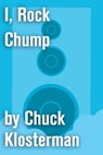 I, Rock Chump - Chuck Klosterman - 9781451624649