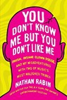You Don't Know Me but You Don't Like Me - Nathan Rabin - 9781451626889
