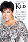 Kris Jenner . . . And All Things Kardashian - Kris Jenner - 9781451646986