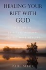 Healing Your Rift with God - Paul Sibcy - 9781451654301