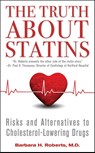 The Truth About Statins - Barbara H. Roberts - 9781451656398