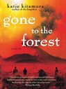 GONE TO THE FOREST - Katie M. Kitamura - 9781451656640
