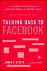 Talking Back to Facebook - James P. Steyer - 9781451657357