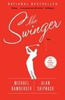 The Swinger - Michael Bamberger ; Alan Shipnuck - 9781451657579