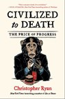 Civilized to Death - Christopher Ryan - 9781451659122