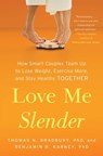 Love Me Slender - Benjamin R. Karney, PhD ; Thomas N. Bradbury, PhD - 9781451674538