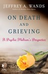 On Death and Grieving - Jeffrey A. Wands - 9781451685183