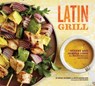 Latin Grill - Rafael Palomino ; Arlen Gargagliano ; Dan Goldberg - 9781452100203