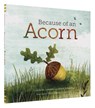 Because of an Acorn - Lola M. Schaefer ; Adam Schaefer - 9781452112428