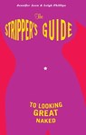 The Stripper's Guide to Looking Great Naked - Jennifer Axen ; Leigh Phillips - 9781452112992