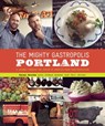 The Mighty Gastropolis: Portland - Karen Brooks ; Gideon Bosker ; Teri Gelber - 9781452123998