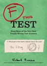 F This Test: Even More of the Very Best Totally Wrong Test Answers - Richard Benson - 9781452127767