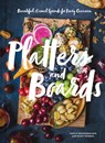 Platters and Boards: Beautiful, Casual Spreads for Every Occasion - Shelly Westerhausen - 9781452164151