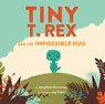 Tiny T. Rex and the Impossible Hug - Jonathan Stutzman - 9781452170336
