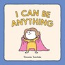 I Can Be Anything - Shinsuke Yoshitake - 9781452180380