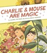 Charlie & Mouse Are Magic - Laurel Snyder - 9781452183411