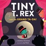 Tiny T. Rex and the Grand Ta-Da! - Jonathan Stutzman - 9781452184883