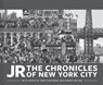 JR: The Chronicles of New York City - Jr - 9781452184920